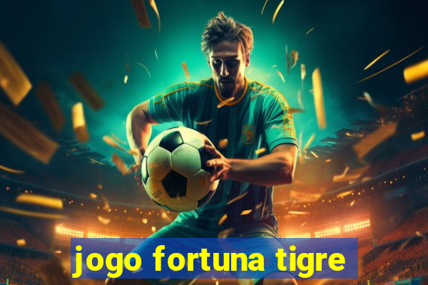 jogo fortuna tigre